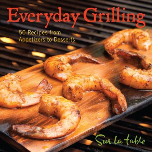 Cover of the book Everyday Grilling by Sur La Table, Andrews McMeel Publishing, LLC