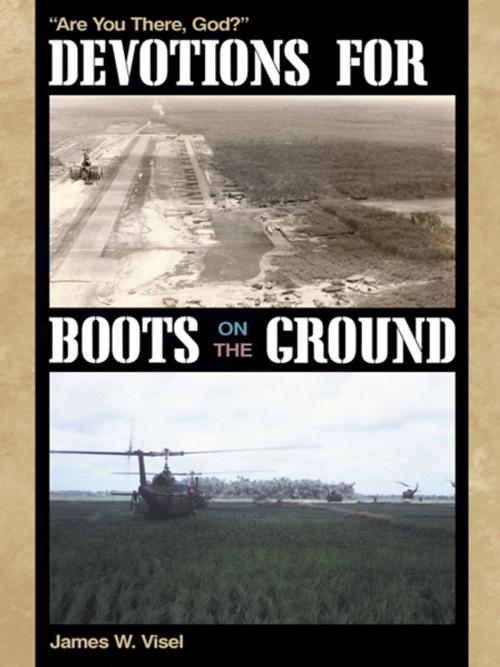 Cover of the book Devotions for Boots on the Ground by James W. Visel, WestBow Press