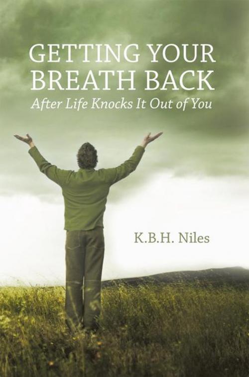Cover of the book Getting Your Breath Back After Life Knocks It out of You by K.B.H. Niles, WestBow Press