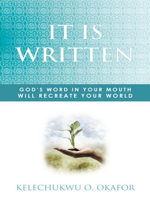 Cover of the book It Is Written by KELECHUKWU O. OKAFOR, WestBow Press