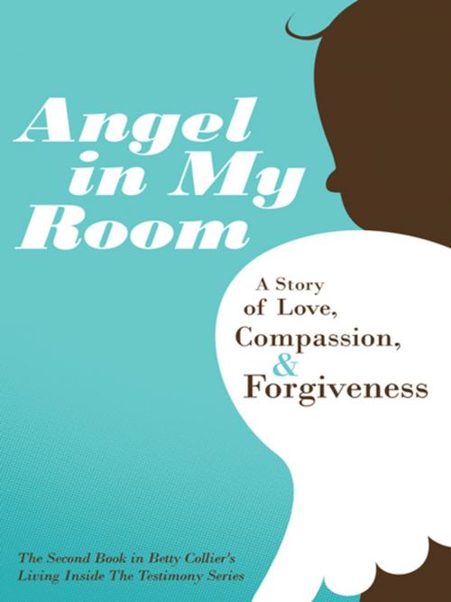 Cover of the book Angel in My Room by Betty Collier, WestBow Press