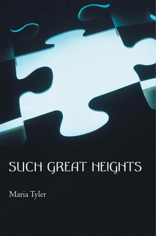 Cover of the book Such Great Heights by Maria Tyler, iUniverse