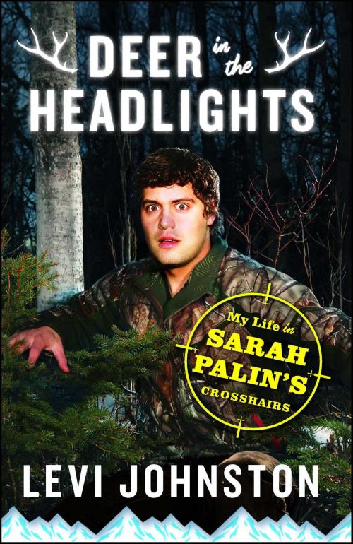 Cover of the book Deer in the Headlights by Levi Johnston, Atria Books