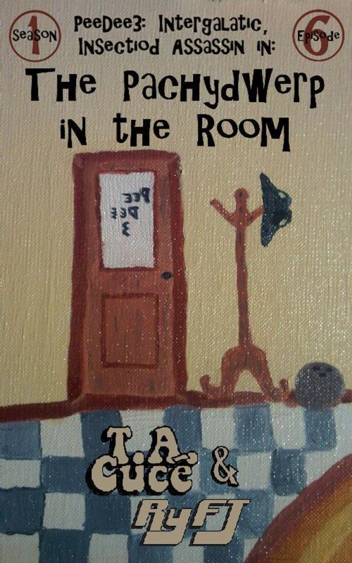 Cover of the book PeeDee3, Intergalactic, Insectiod Assassin in: The Pachydwerp in the Room (Season 1, Episode 6) by TA Cuce' and RyFT Brand, Tricorner Publishing