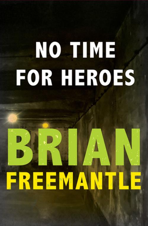 Cover of the book No Time for Heroes by Brian Freemantle, Open Road Media