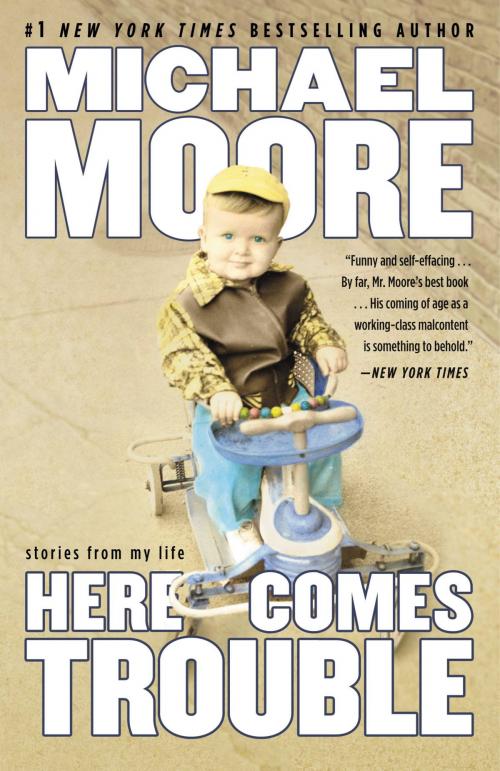 Cover of the book Here Comes Trouble by Michael Moore, Grand Central Publishing