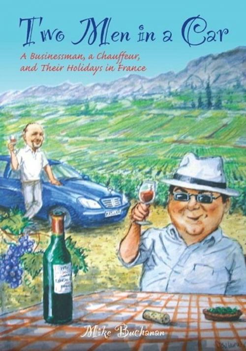 Cover of the book Two Men In a Car (A Businessman, a Chauffeur, and Their Holidays in France) by Mike Buchanan, eBookIt.com