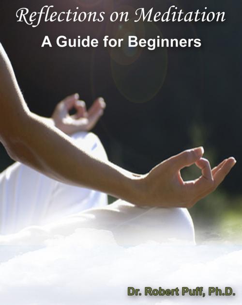 Cover of the book Reflections on Meditation: A Guide for Beginners by Dr. Robert Puff, Ph.D., eBookIt.com
