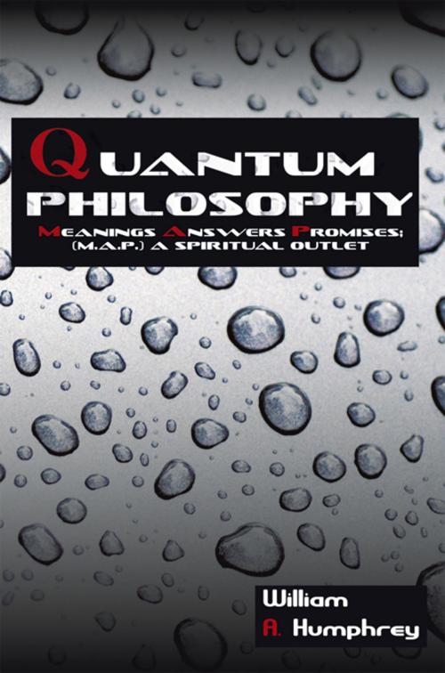 Cover of the book Quantum Philosophy by William A. Humphrey, AuthorHouse
