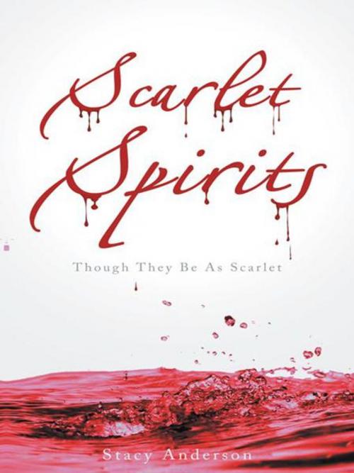 Cover of the book Scarlet Spirits by Stacy Anderson, AuthorHouse