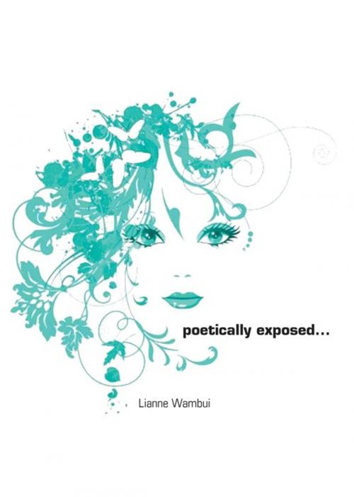 Cover of the book Poetically Exposed... by Lianne Wambui, AuthorHouse