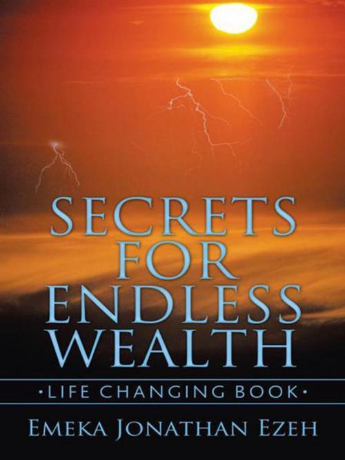 Cover of the book Secrets for Endless Wealth by Emeka Jonathan Ezeh, AuthorHouse UK