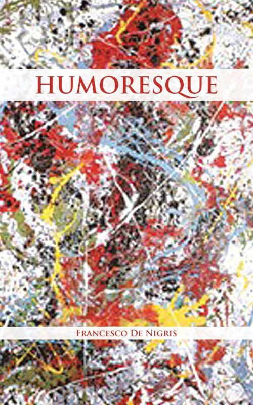 Cover of the book Humoresque by Francesco De Nigris, AuthorHouse UK