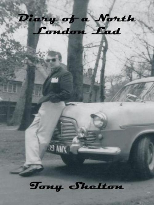 Cover of the book Diary of a North London Lad by Tony Shelton, AuthorHouse UK