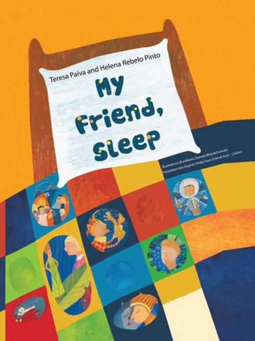 Cover of the book My Friend, Sleep by Teresa Paiva, Helena Rebelo Pinto, AuthorHouse UK