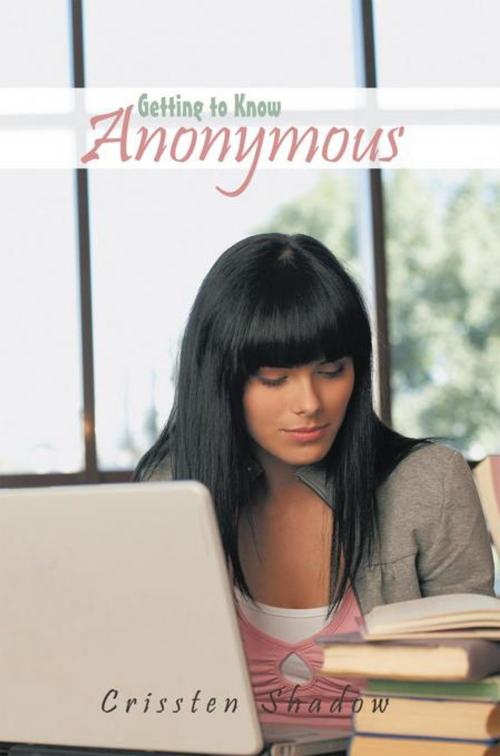 Cover of the book Getting to Know Anonymous by Crissten Shadow, AuthorHouse UK