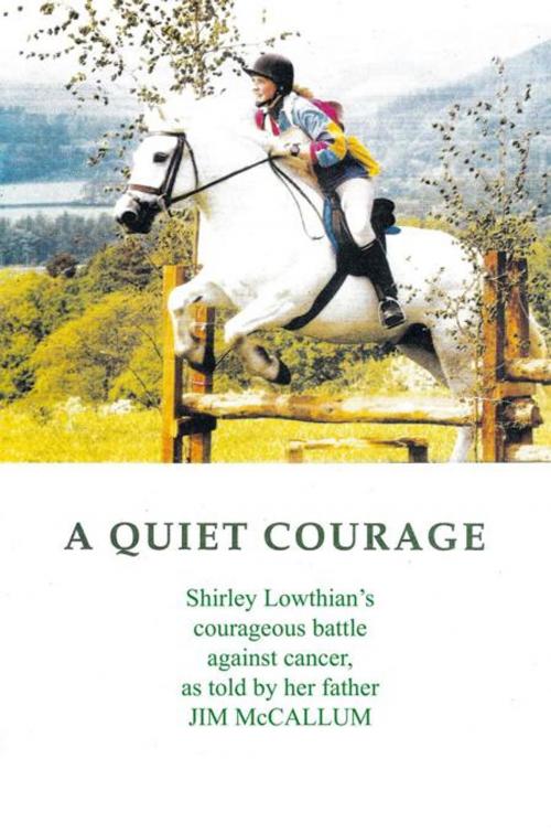 Cover of the book A Quiet Courage by Jim McCallum, AuthorHouse UK