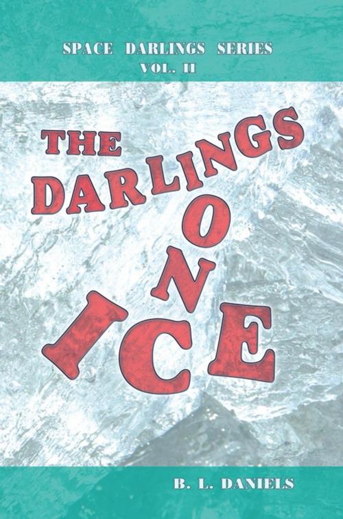 Cover of the book The Darlings on Ice by B. L. Daniels, AuthorHouse