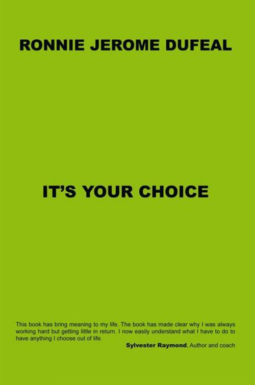 Cover of the book It's Your Choice by Ronnie Jerome Dufeal, AuthorHouse UK