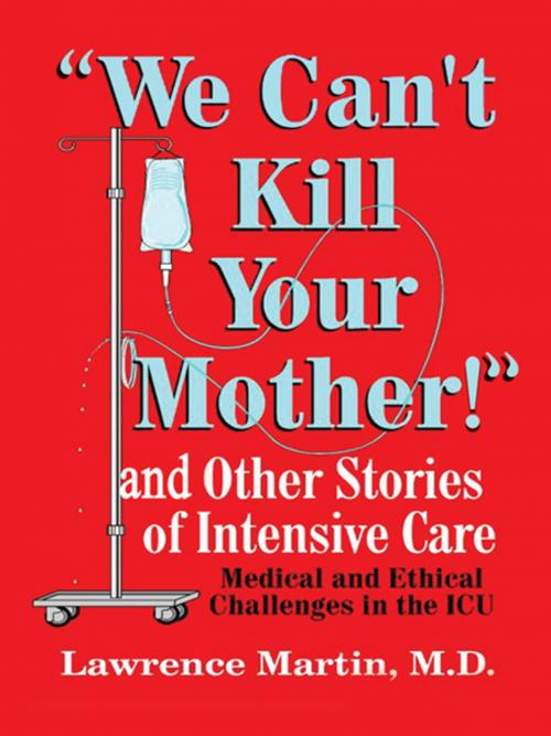 Cover of the book "We Can't Kill Your Mother!" by Lawrence Martin, AuthorHouse