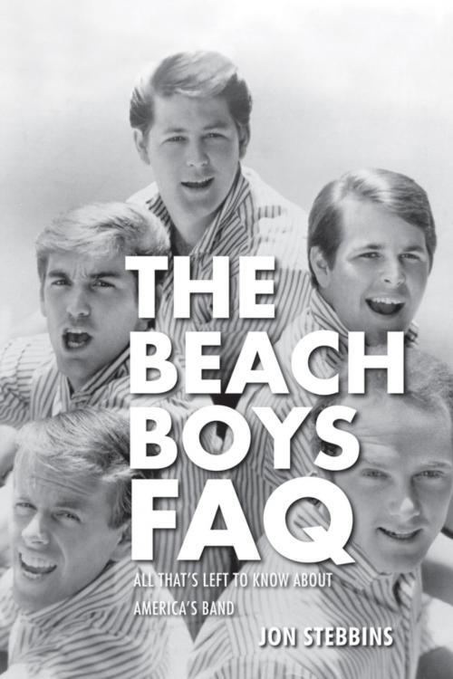 Cover of the book The Beach Boys FAQ by Jon Stebbins, Backbeat