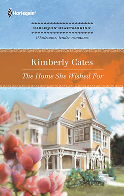 Cover of the book The Home She Wished For by Kimberly Cates, Harlequin