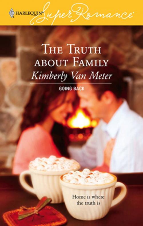 Cover of the book The Truth about Family by Kimberly Van Meter, Harlequin