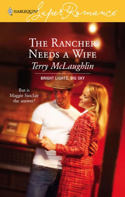 Cover of the book The Rancher Needs a Wife by Terry McLaughlin, Harlequin