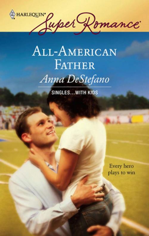 Cover of the book All-American Father by Anna DeStefano, Harlequin