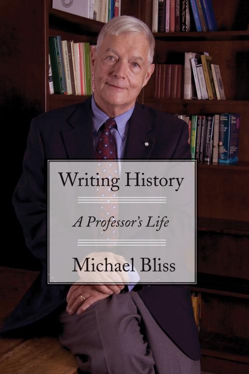Cover of the book Writing History by Michael Bliss, Dundurn