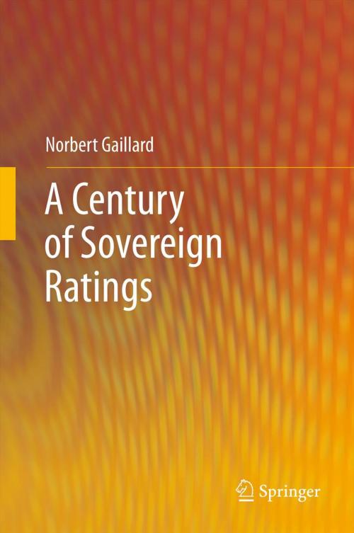 Cover of the book A Century of Sovereign Ratings by Norbert Gaillard, Springer New York