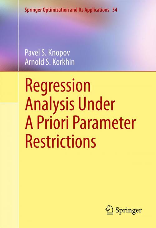 Cover of the book Regression Analysis Under A Priori Parameter Restrictions by Arnold S. Korkhin, Pavel S. Knopov, Springer New York