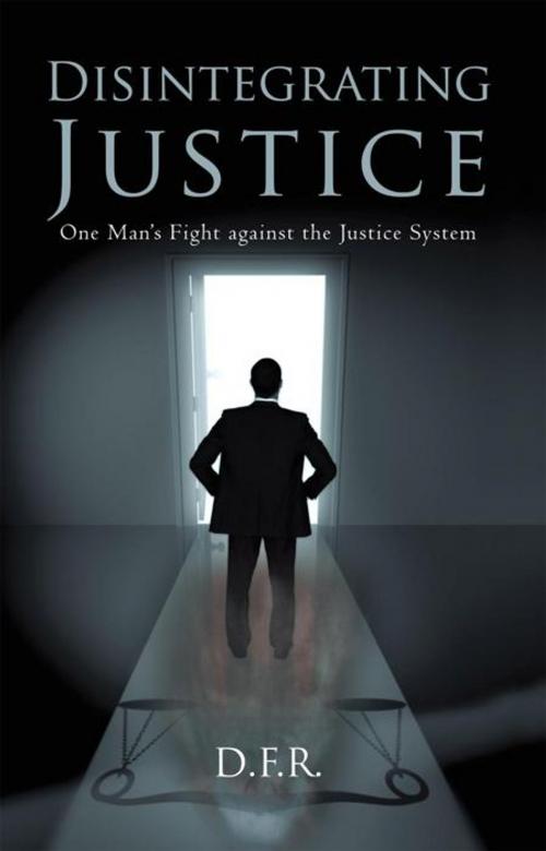 Cover of the book Disintegrating Justice by D. F. R, iUniverse