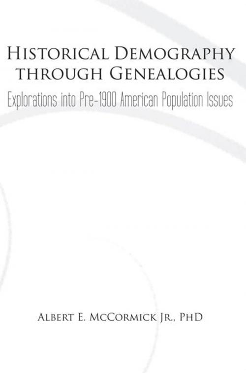 Cover of the book Historical Demography Through Genealogies by Albert E. McCormick Jr. PhD, iUniverse