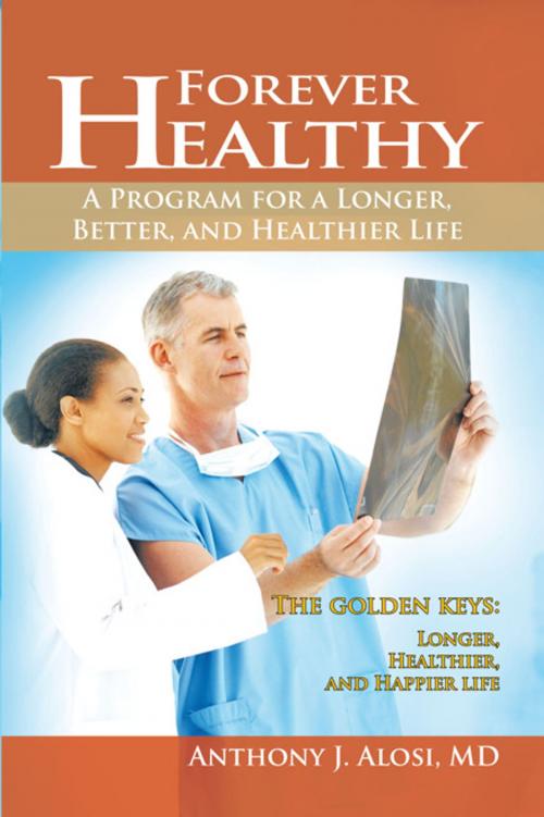 Cover of the book Forever Healthy by Anthony J. Alosi, iUniverse