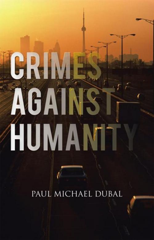 Cover of the book Crimes Against Humanity by Paul Michael Dubal, iUniverse