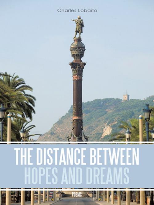 Cover of the book The Distance Between Hopes and Dreams by Charles Lobaito, iUniverse