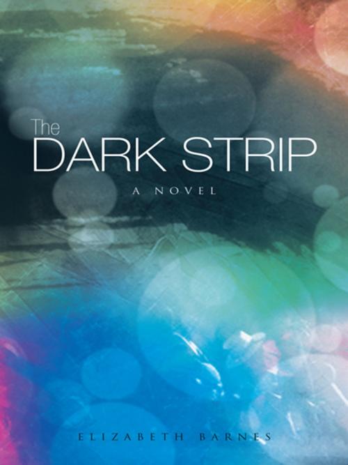 Cover of the book The Dark Strip by Elizabeth Barnes, iUniverse
