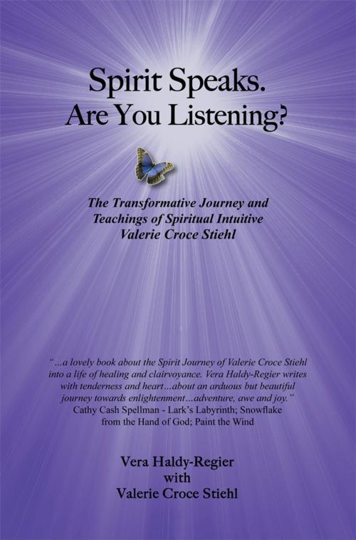 Cover of the book Spirit Speaks. Are You Listening? by Vera Haldy-Regier, iUniverse