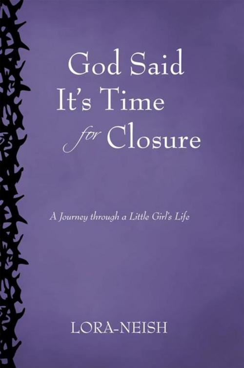 Cover of the book God Said It’S Time for Closure by Lora-Neish, iUniverse