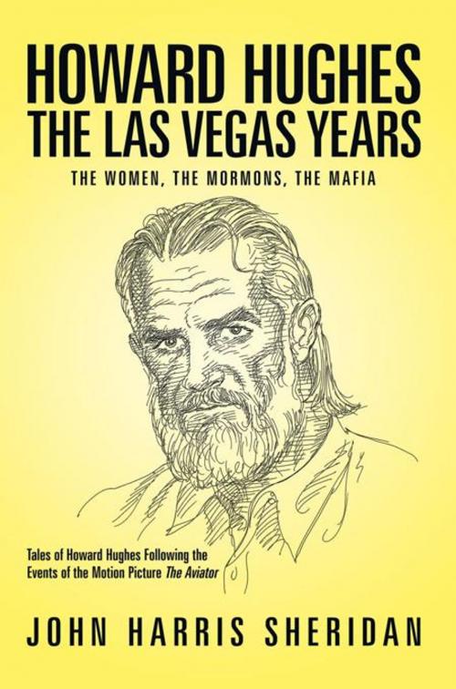 Cover of the book Howard Hughes: the Las Vegas Years by John Harris Sheridan, AuthorHouse
