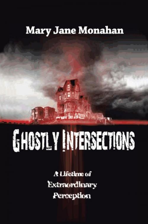 Cover of the book Ghostly Intersections by Mary Jane Monahan, AuthorHouse
