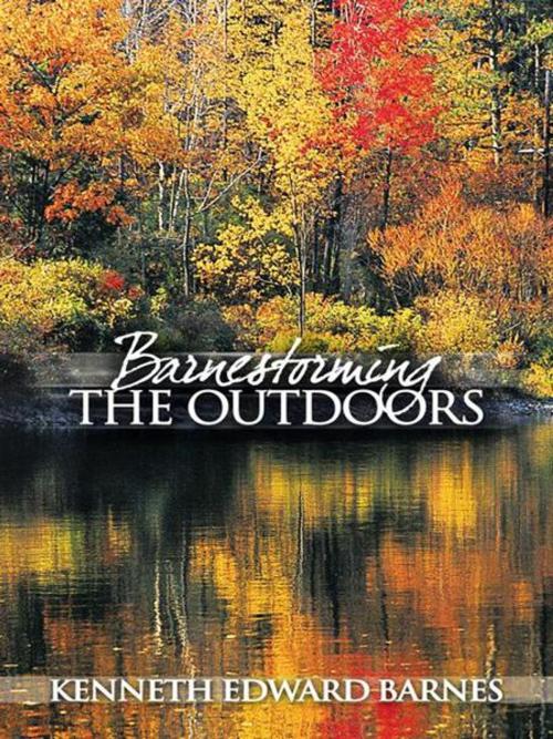 Cover of the book Barnestorming the Outdoors by Kenneth Edward Barnes, AuthorHouse