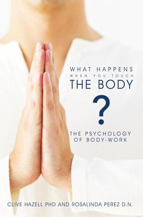 Cover of the book What Happens When You Touch the Body? by Rosalinda Perez, Clive Hazell, AuthorHouse