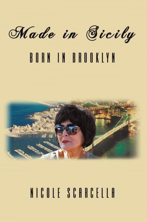 Cover of the book Made in Sicily - Born in Brooklyn by Nicole Scarcella, AuthorHouse