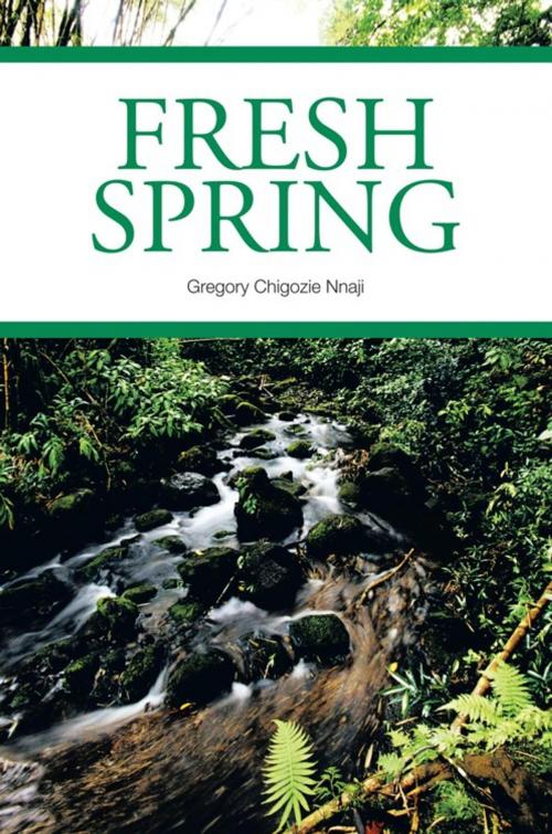 Cover of the book Fresh Spring by Gregory Chigozie Nnaji, AuthorHouse