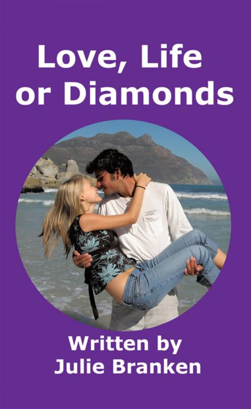 Cover of the book Love, Life or Diamonds by Julie Branken, AuthorHouse