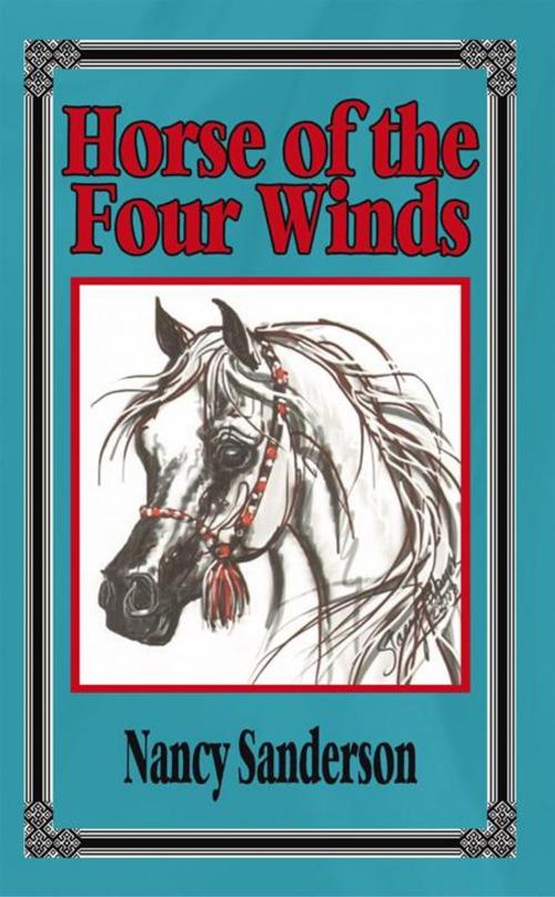 Cover of the book Horse of the Four Winds by Nancy Sanderson, AuthorHouse