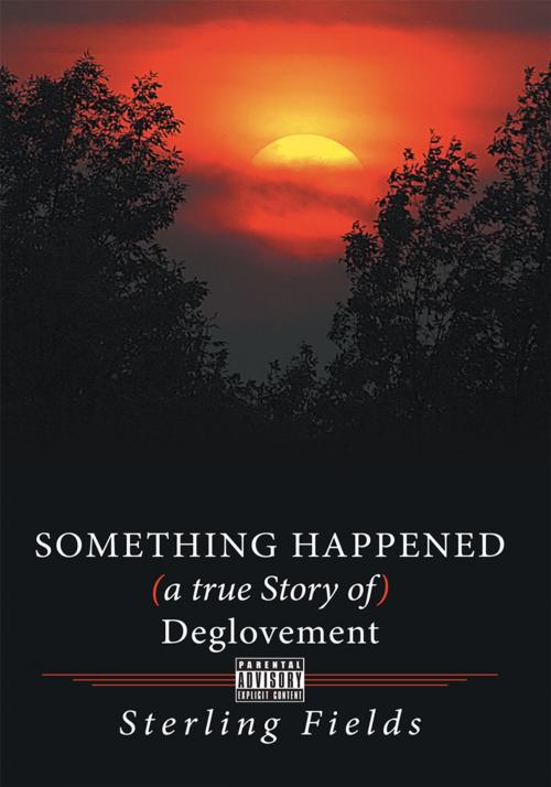 Cover of the book Something Happened ( a True Story of ) Deglovement by Sterling Fields, AuthorHouse