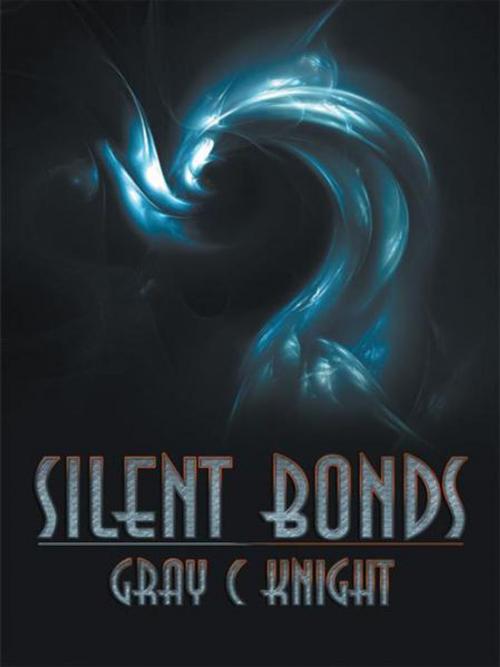 Cover of the book Silent Bonds by Gray C. Knight, AuthorHouse